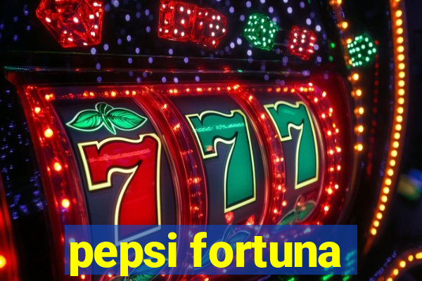 pepsi fortuna