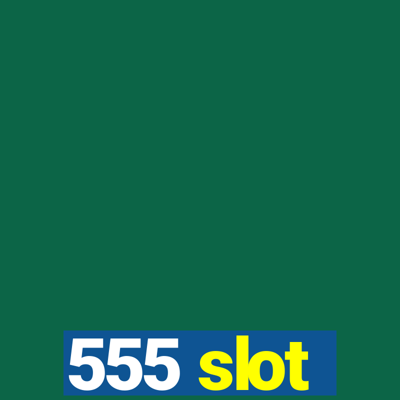 555 slot