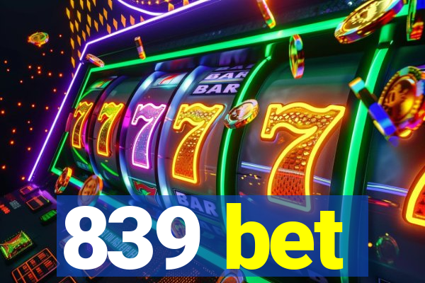 839 bet