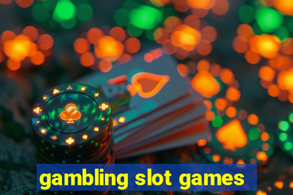 gambling slot games