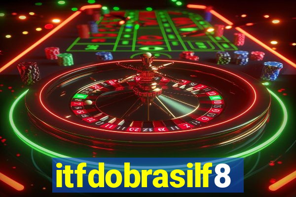 itfdobrasilf8