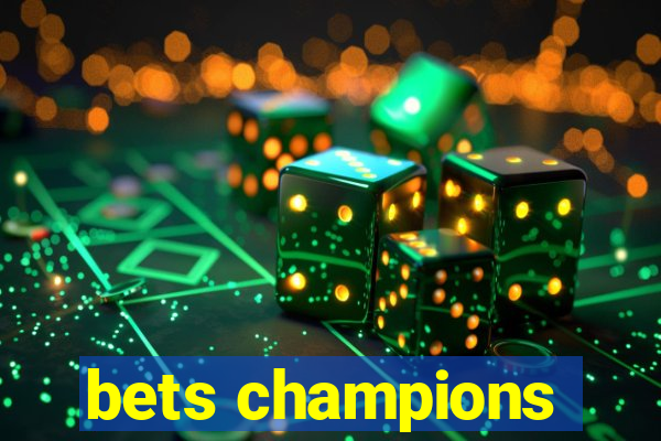 bets champions