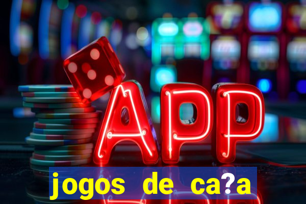 jogos de ca?a níqueis valendo dinheiro