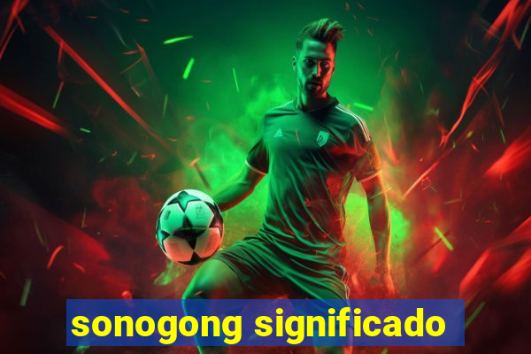 sonogong significado