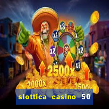 slottica casino 50 free spins