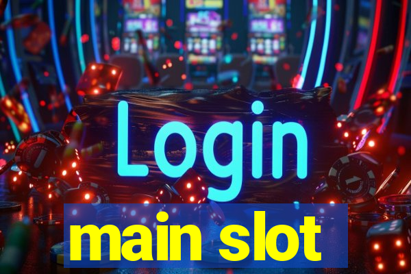 main slot