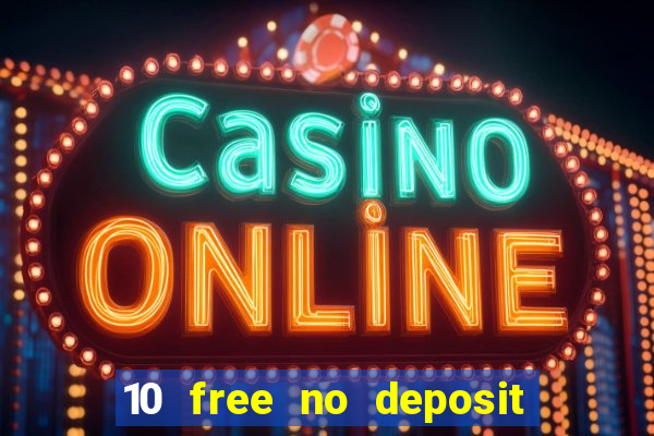 10 free no deposit casino uk 2019