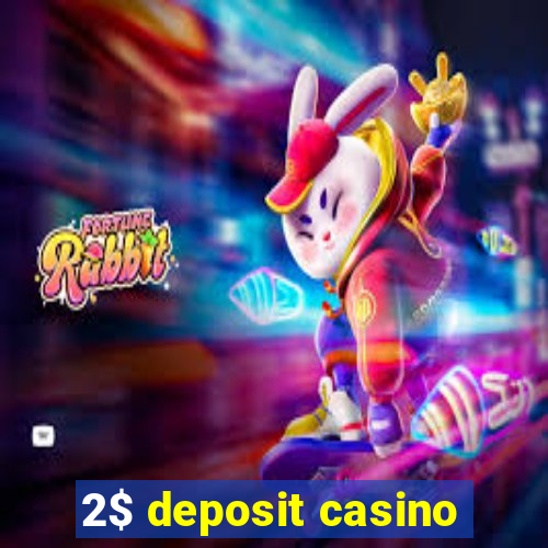 2$ deposit casino