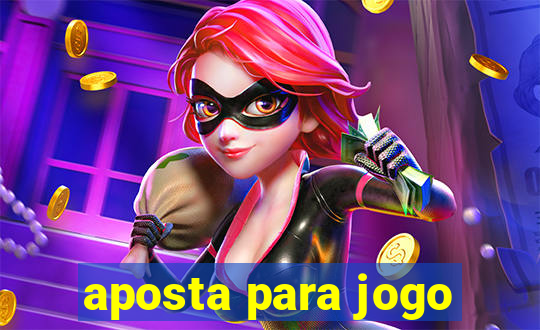 aposta para jogo