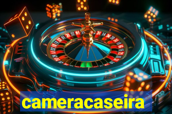 cameracaseira