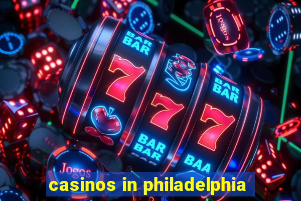 casinos in philadelphia