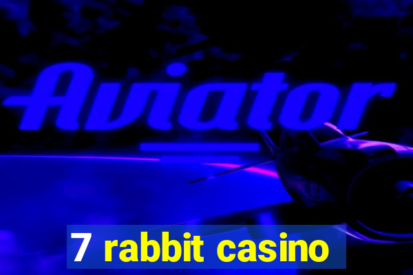 7 rabbit casino