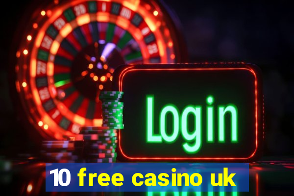 10 free casino uk