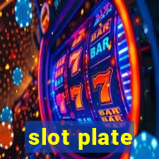 slot plate