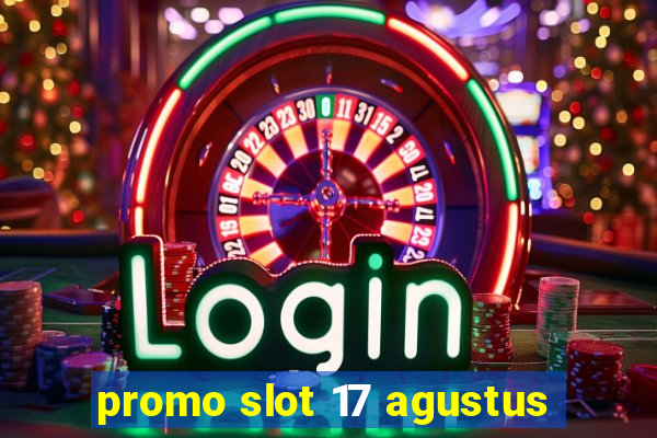 promo slot 17 agustus