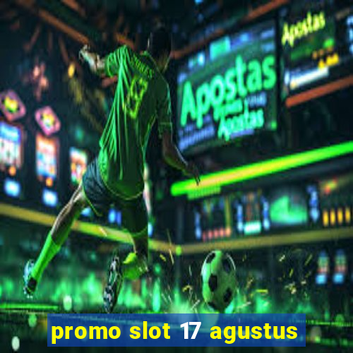 promo slot 17 agustus