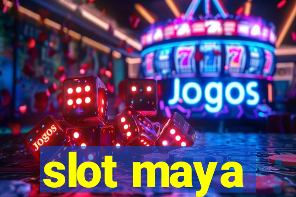 slot maya