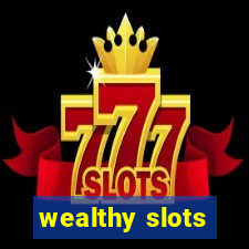 wealthy slots