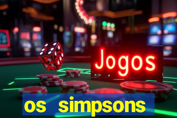 os simpsons assistir dublado