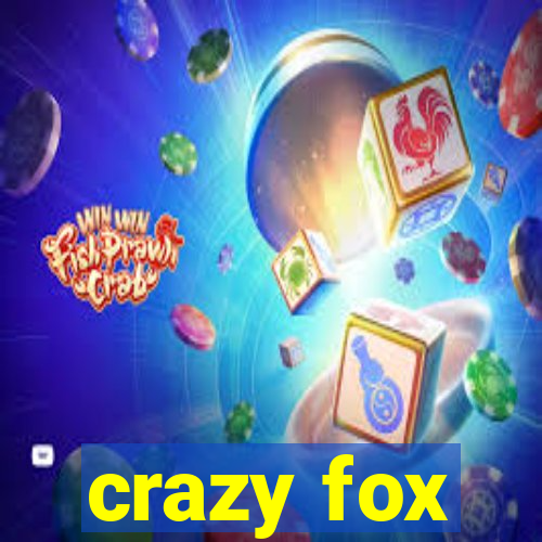 crazy fox