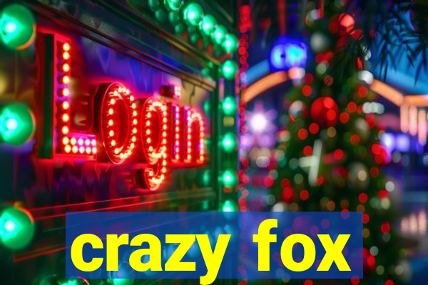 crazy fox