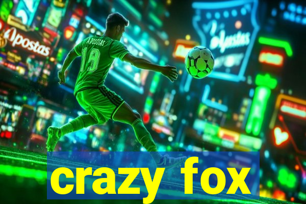 crazy fox