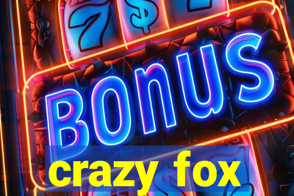 crazy fox