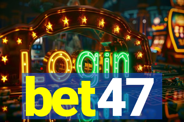 bet47