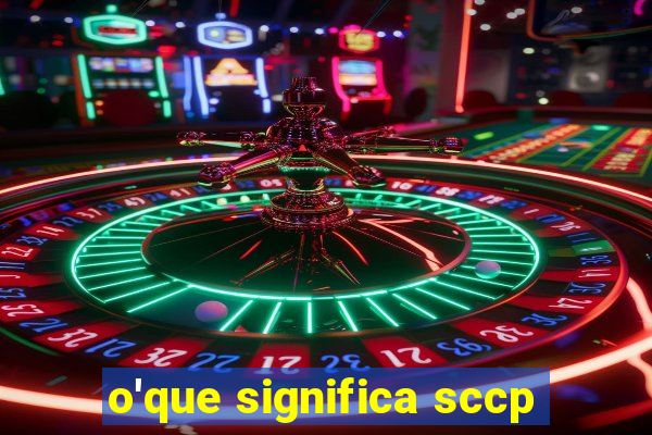 o'que significa sccp