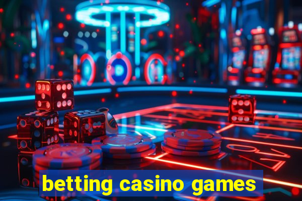 betting casino games