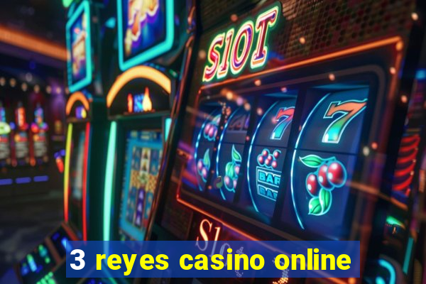 3 reyes casino online