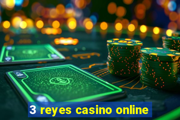 3 reyes casino online