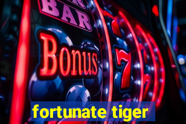 fortunate tiger