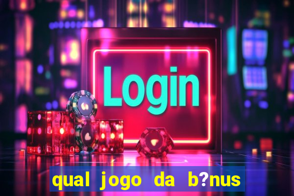 qual jogo da b?nus sem depósito