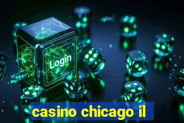 casino chicago il