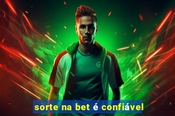 sorte na bet é confiável