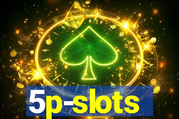 5p-slots