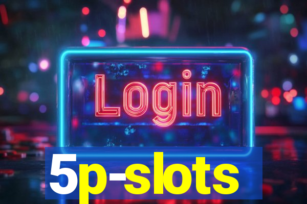 5p-slots