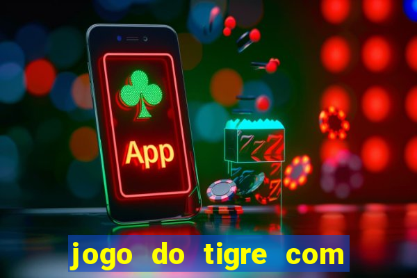 jogo do tigre com bonus no cadastro