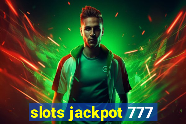 slots jackpot 777