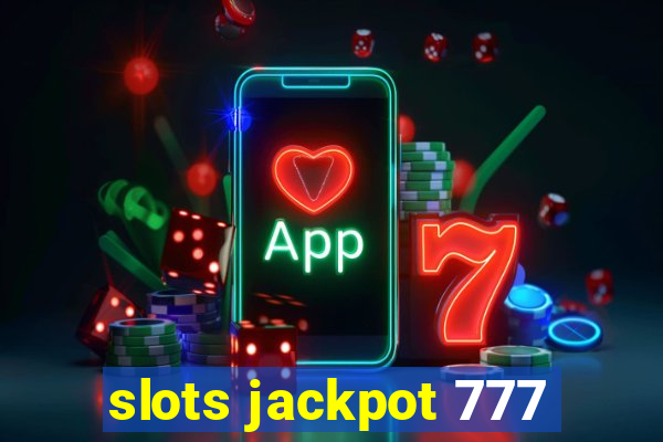 slots jackpot 777