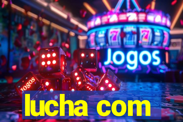 lucha com