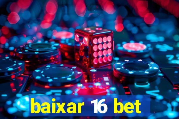 baixar 16 bet