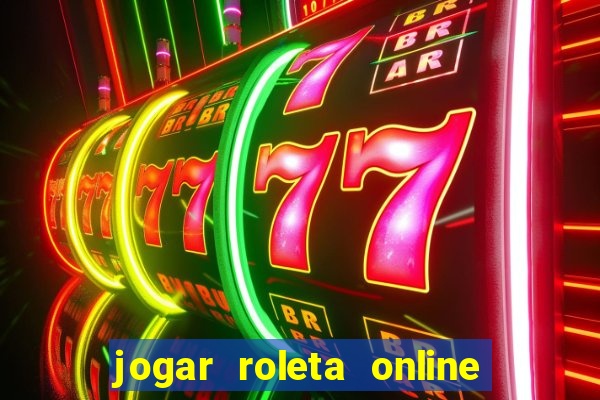 jogar roleta online dinheiro real