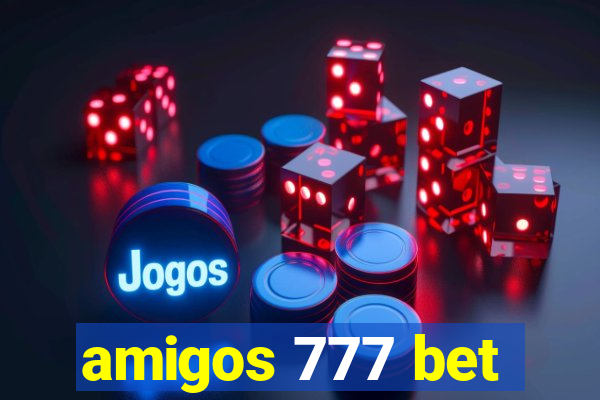 amigos 777 bet