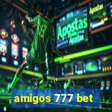 amigos 777 bet