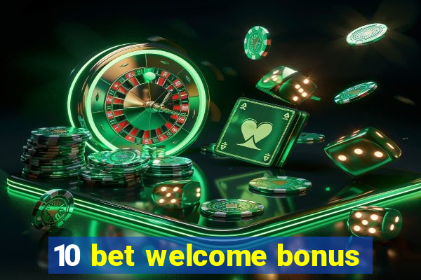 10 bet welcome bonus