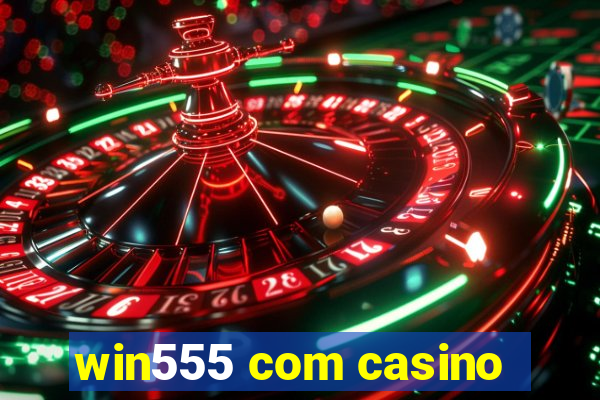 win555 com casino