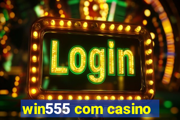 win555 com casino