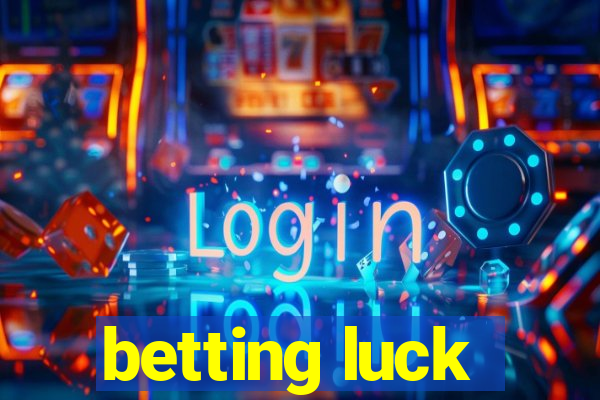 betting luck